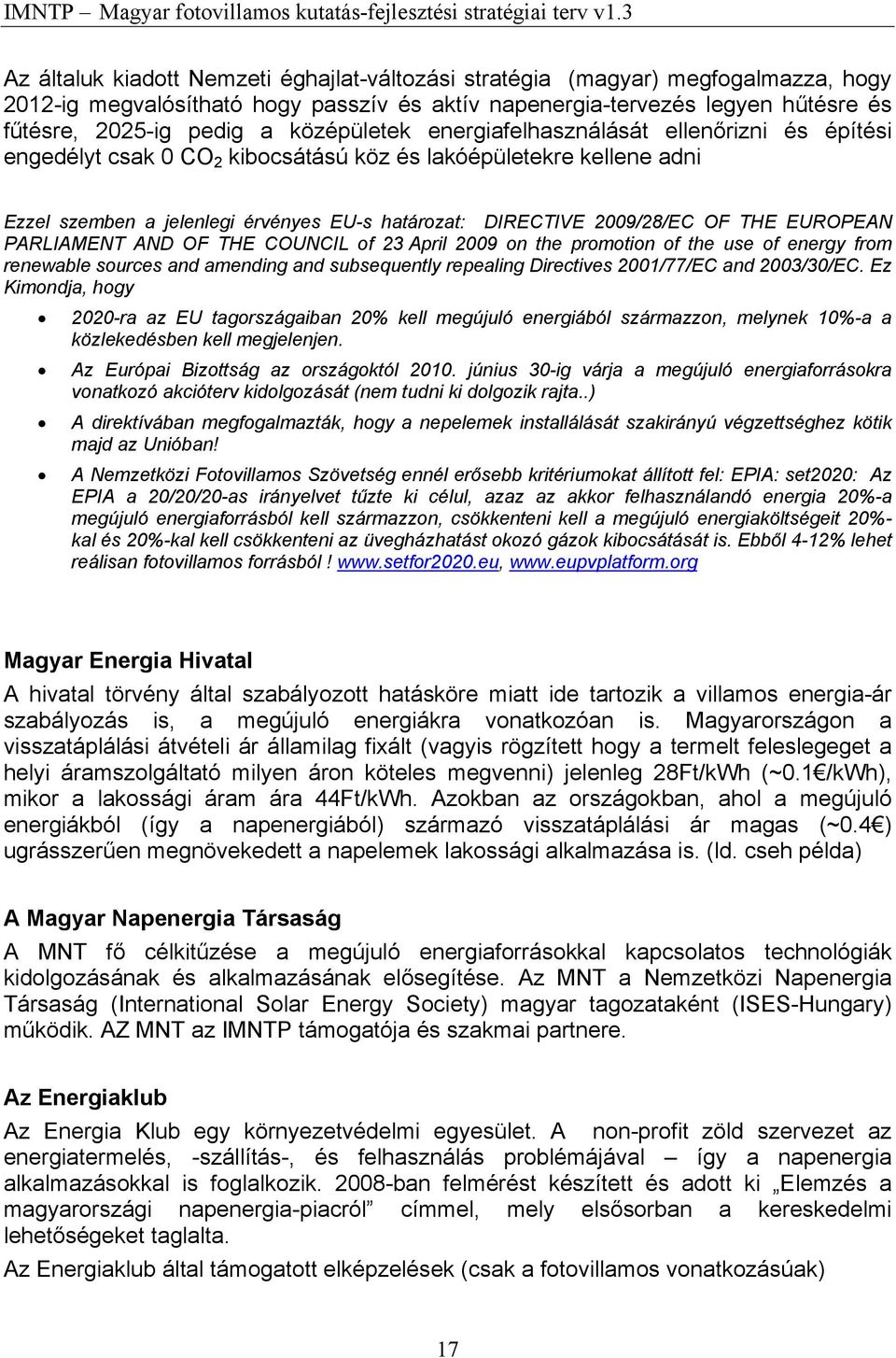 OF THE EUROPEAN PARLIAMENT AND OF THE COUNCIL of 23 April 2009 on the promotion of the use of energy from renewable sources and amending and subsequently repealing Directives 2001/77/EC and