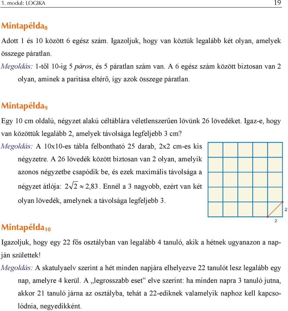 Igaz-e, hogy van közöttük legalább, amelyek távolsága legfeljebb cm? A 00-es tábla felbontható 5 darab, cm-es kis négyzetre.