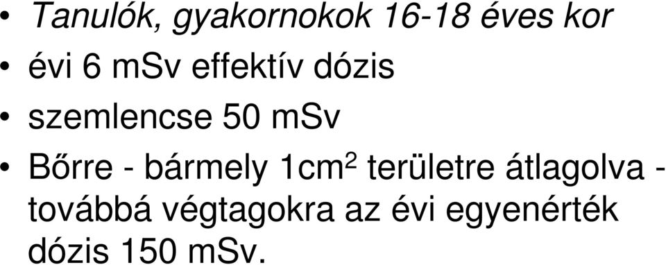 területre átlagolva - Bőrre - bármely 1cm 2 területre