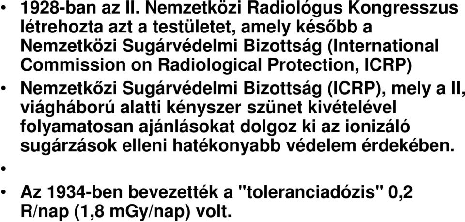 (International Commission on Radiological Protection, ICRP) Nemzetkőzi Sugárvédelmi Bizottság (ICRP), mely a II,