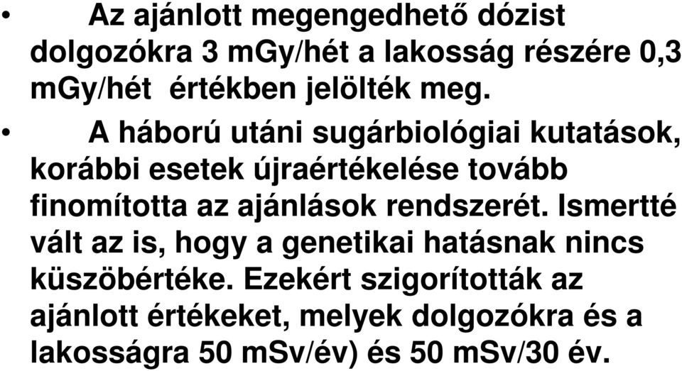 újraértékelése tovább finomította az ajánlások rendszerét.