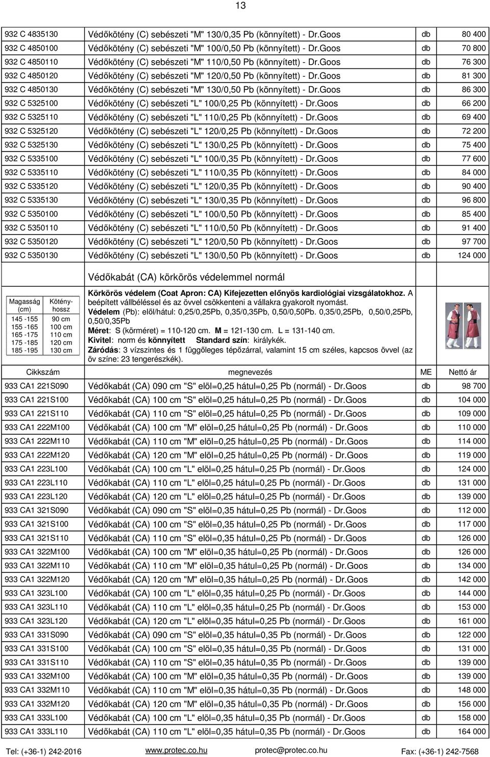 Goos 81 300 932 C 4850130 Védőkötény (C) sebészeti "M" 130/0,50 Pb (könnyített) - Dr.Goos 86 300 932 C 5325100 Védőkötény (C) sebészeti "L" 100/0,25 Pb (könnyített) - Dr.