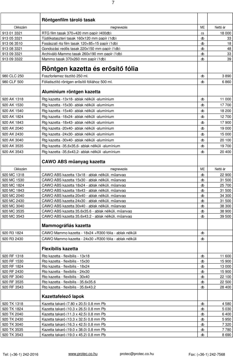 fólia 980 CLC 250 Foszforlemez tisztító 250 ml. 3 890 980 CLF 500 Fóliatisztító röntgen erősítő fóliához 500 ml.