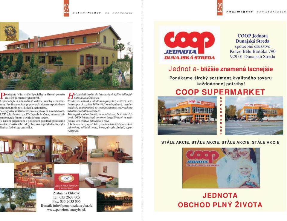 Všetky izby sú klimatizované a vybavené s mini barom, LCD televízorom a s DVD prehrávačom, internet prístupom, telefonom a výhľadom na jazero.