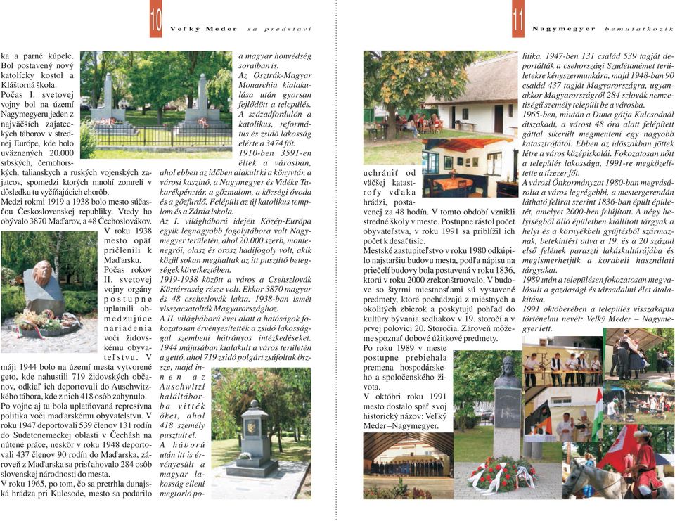 000 srbských, černohorských, talianskych a ruských vojenských zajatcov, spomedzi ktorých mnohí zomrelí v dôsledku tu vyčíňajúcich chorôb.