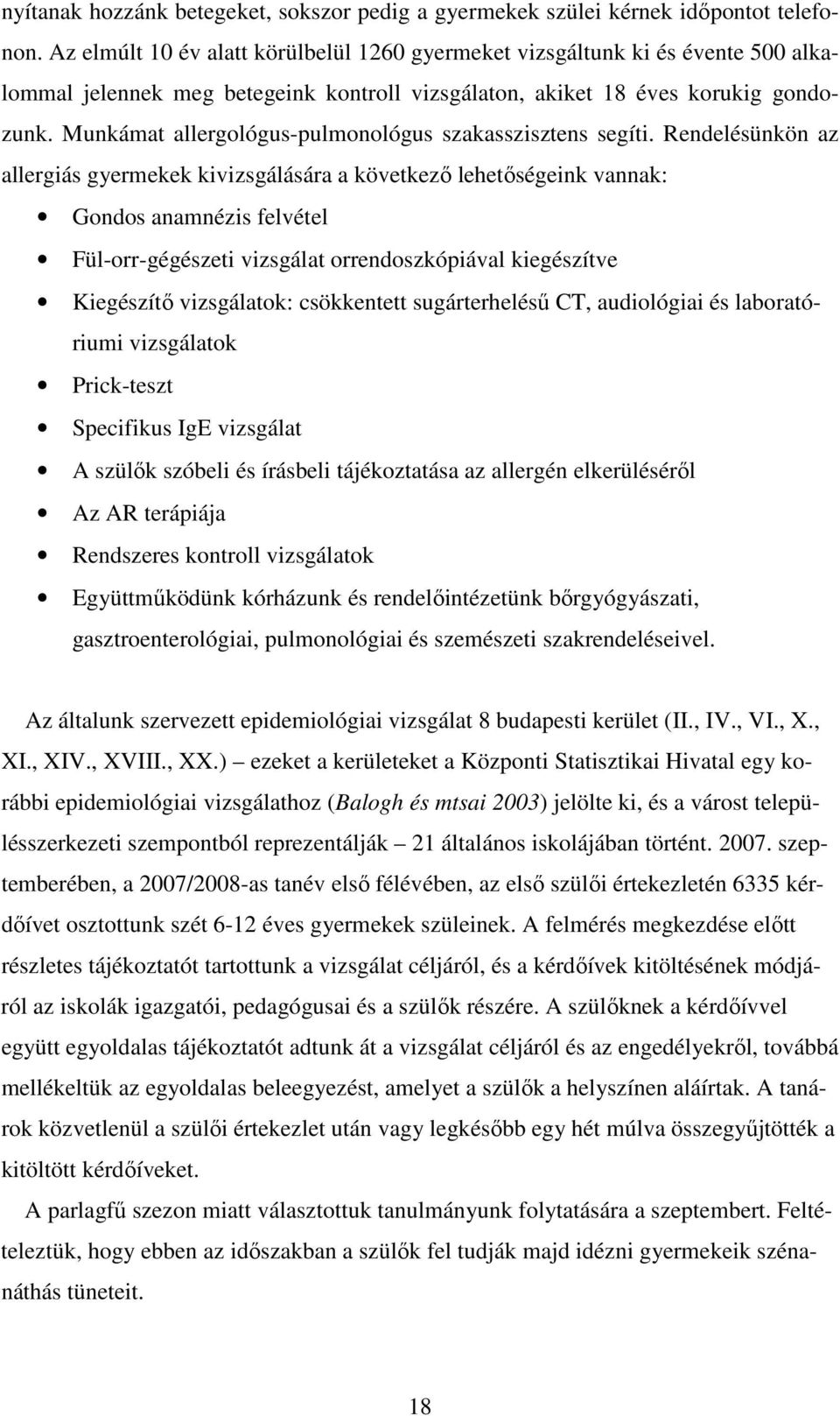 Munkámat allergológus-pulmonológus szakasszisztens segíti.