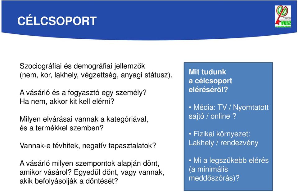 A vásárló milyen szempontok alapján dönt, amikor vásárol? Egyedül dönt, vagy vannak, akik befolyásolják a döntését?