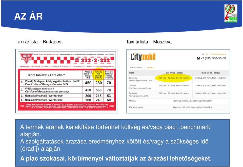 A szolgáltatások árazása eredményhez kötött és/vagy a szükséges idő