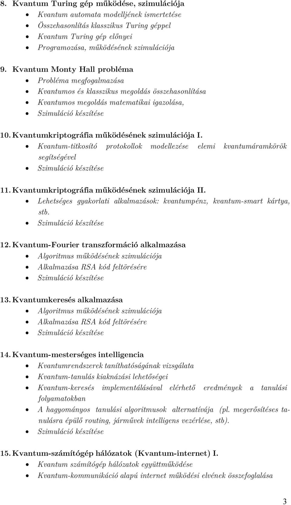 Kvantum-titkosító protokollok modellezése elemi kvantumáramkörök segítségével 11. Kvantumkriptográfia működésének szimulációja II.