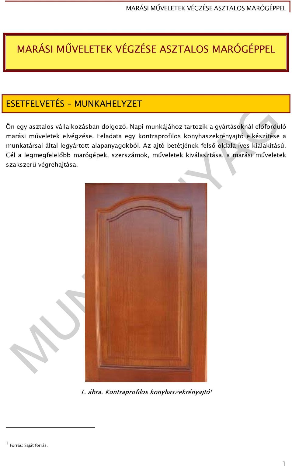 Feladata egy kontraprofilos konyhaszekrényajtó elkészítése a munkatársai által legyártott alapanyagokból.