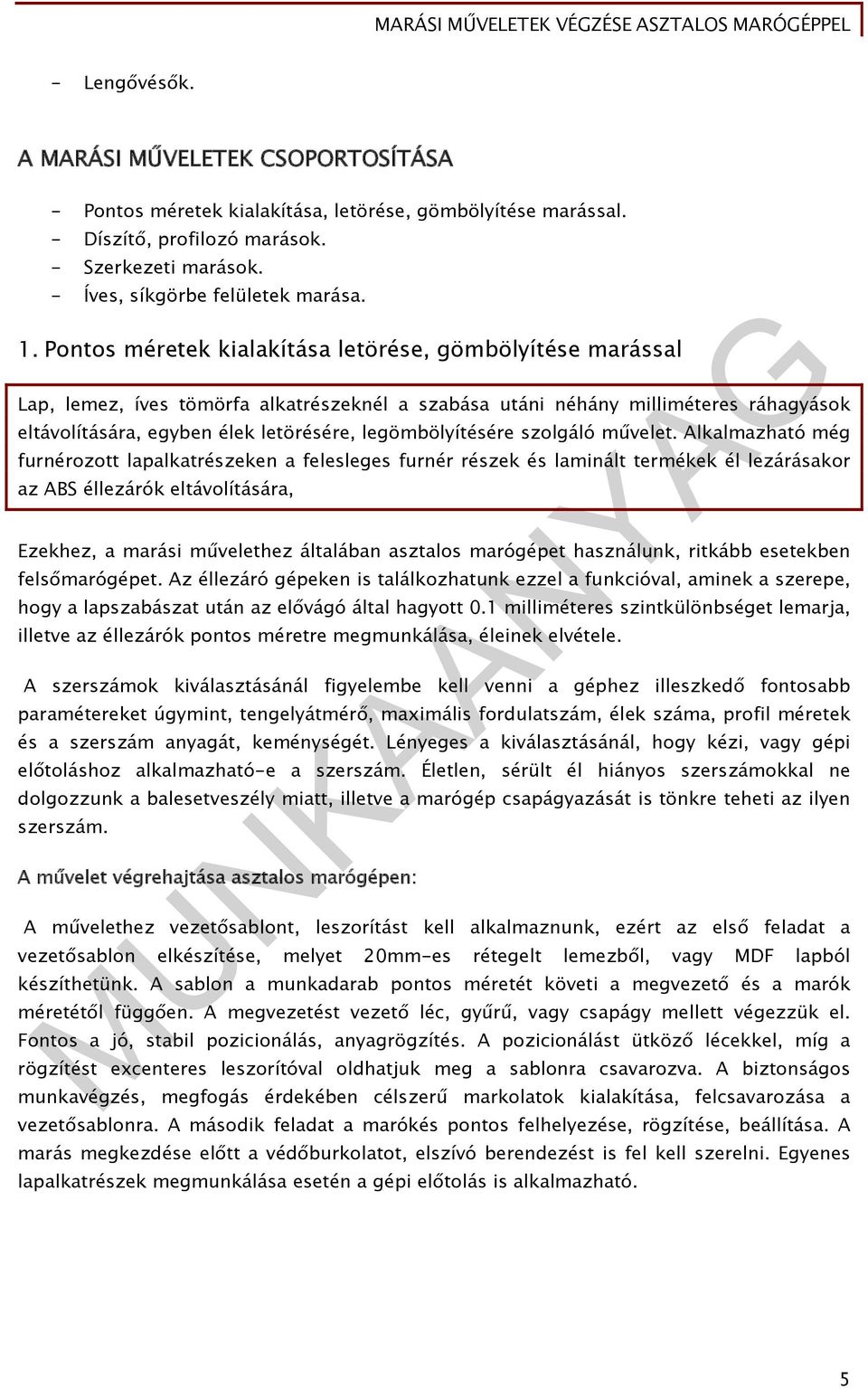 legömbölyítésére szolgáló művelet.