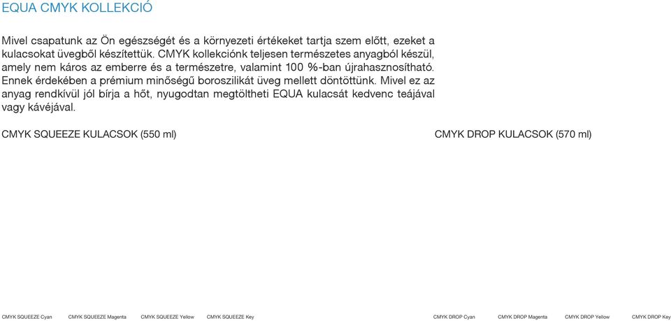 Ennek érdekében a prémium minőségű boroszilikát üveg mellett döntöttünk.