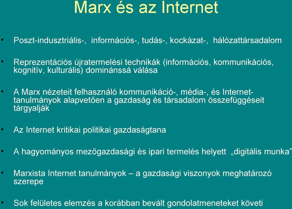 gazdaság és társadalom összefüggéseit tárgyalják Az Internet kritikai politikai gazdaságtana A hagyományos mezőgazdasági és ipari termelés helyett