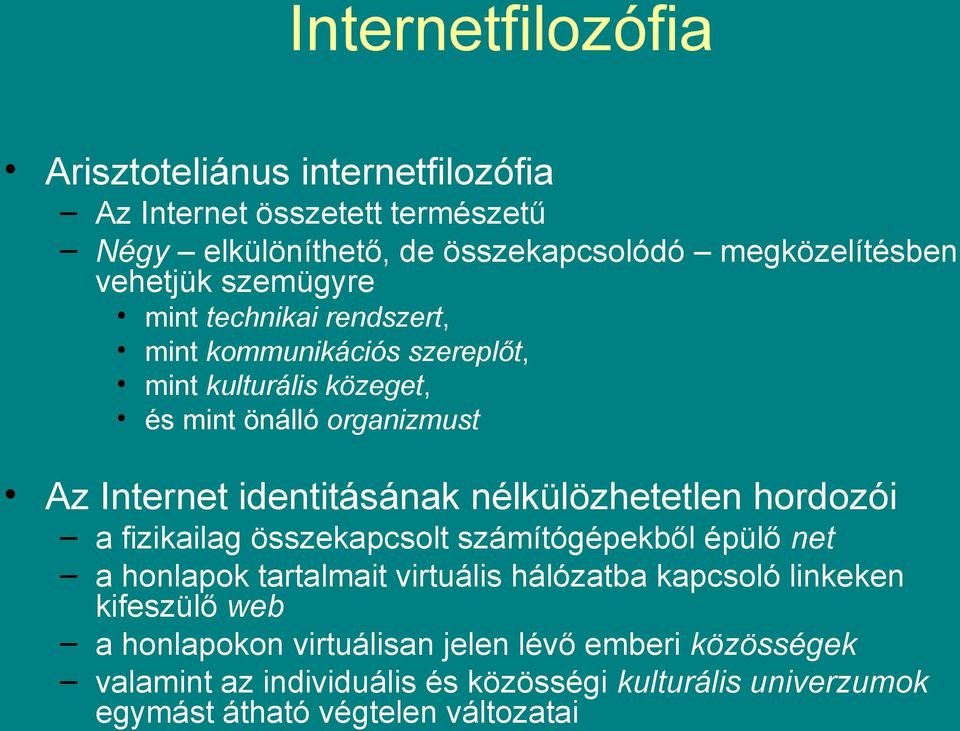 nélkülözhetetlen hordozói a fizikailag összekapcsolt számítógépekből épülő net a honlapok tartalmait virtuális hálózatba kapcsoló linkeken kifeszülő