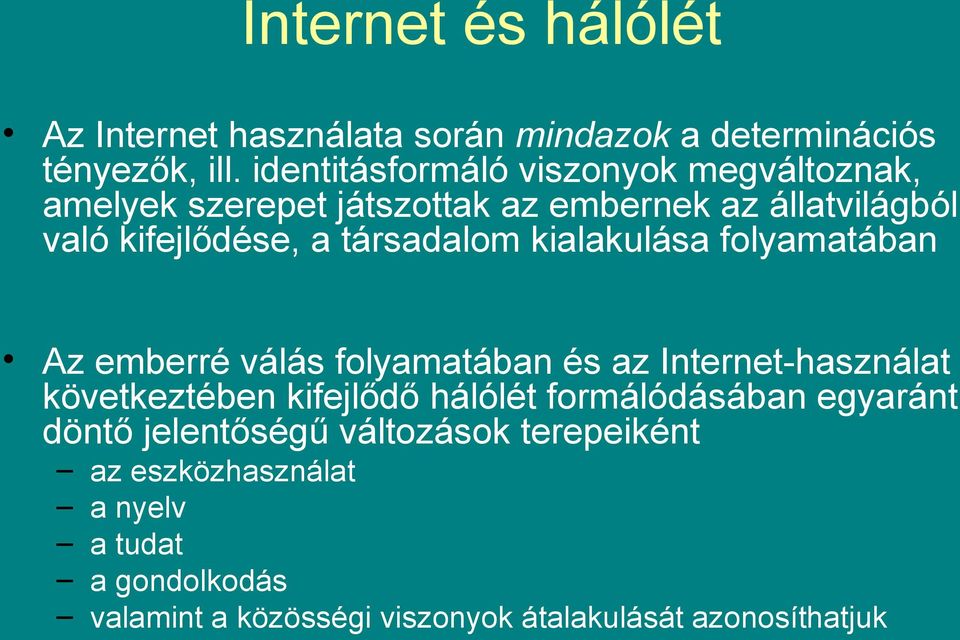 társadalom kialakulása folyamatában Az emberré válás folyamatában és az Internet-használat következtében kifejlődő hálólét