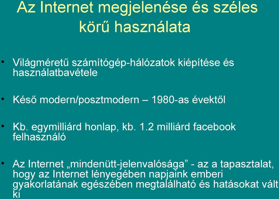 80-as évektől Kb. egymilliárd honlap, kb. 1.