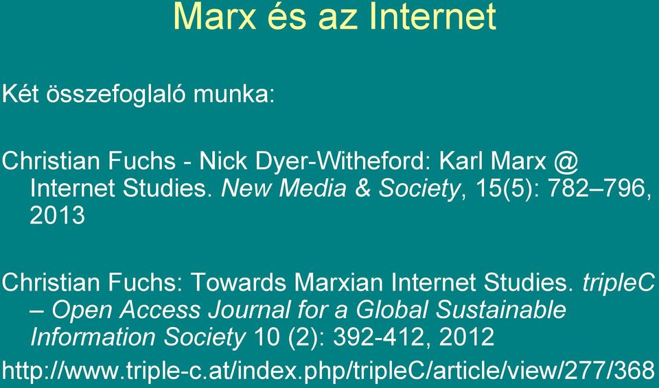New Media & Society, 15(5): 782 796, 2013 Christian Fuchs: Towards Marxian Internet
