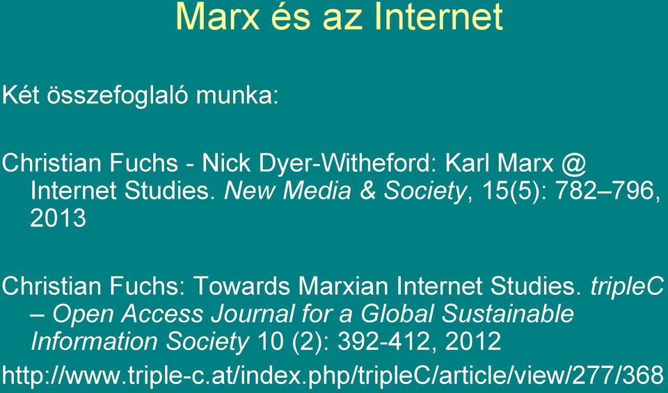New Media & Society, 15(5): 782 796, 2013 Christian Fuchs: Towards Marxian Internet