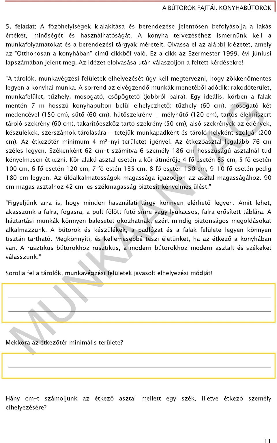 Ez a cikk az Ezermester 1999. évi júniusi lapszámában jelent meg. Az idézet elolvasása után válaszoljon a feltett kérdésekre!