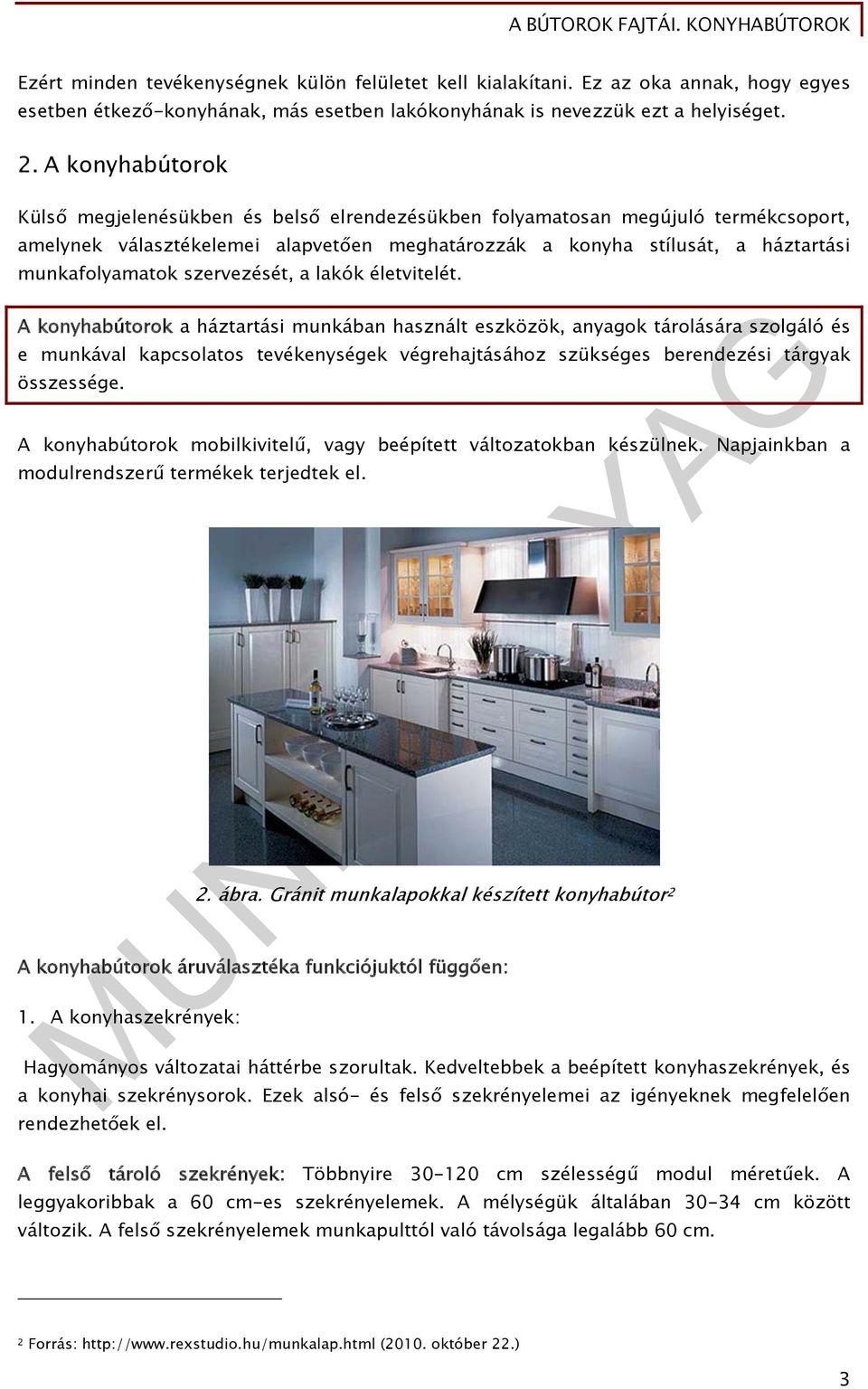 szervezését, a lakók életvitelét.