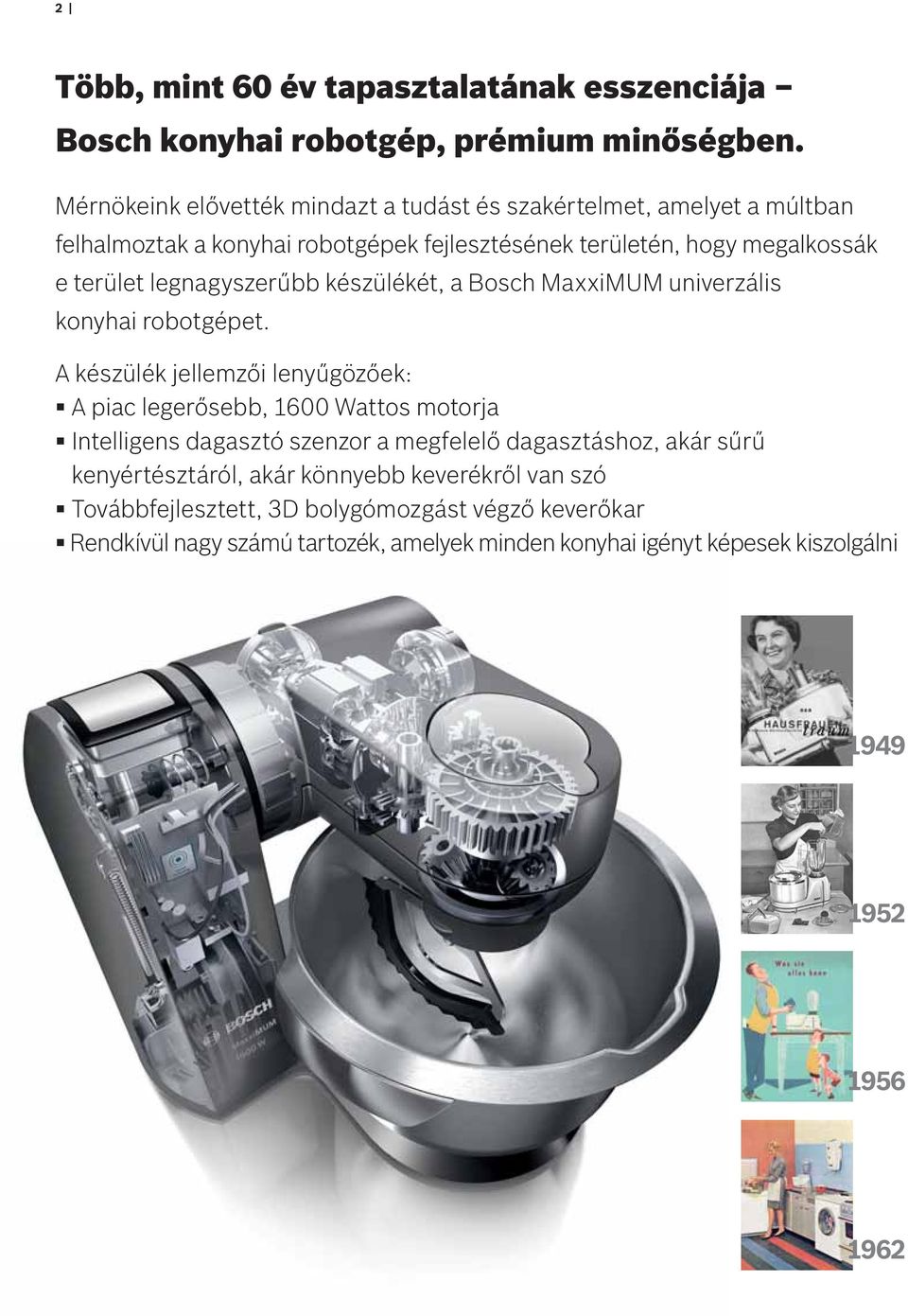legnagyszerűbb készülékét, a Bosch MaxxiMUM univerzális konyhai robotgépet.