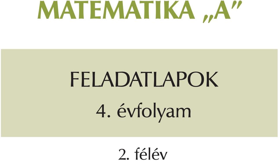 MATEMATIKA A. feladatlapok. 4. évfolyam. 2. félév - PDF Free Download