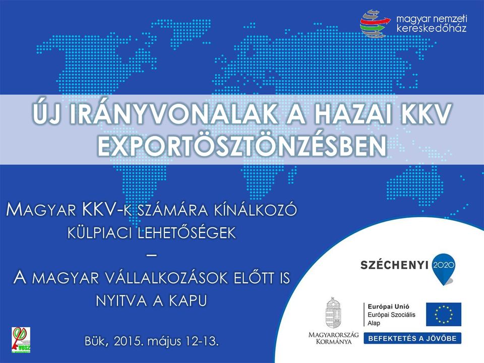 KÍNÁLKOZÓ KÜLPIACI LEHETŐSÉGEK A MAGYAR