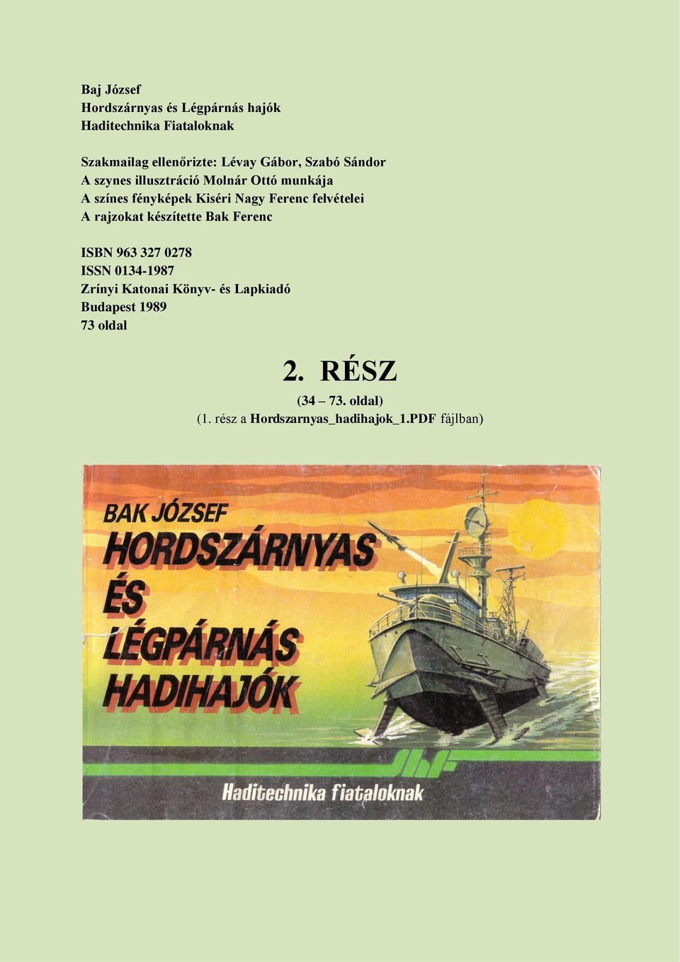 felvételei A rajzokat készítette Bak Ferenc ISBN 963 327 0278 ISSN 0134-1987 Zrínyi Katonai Könyv-