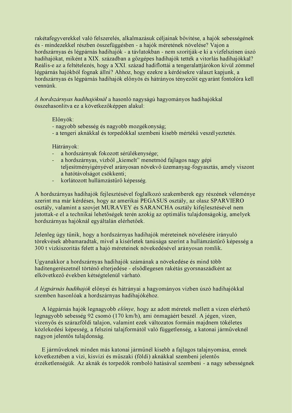 Reális-e az a feltételezés, hogy a XXI. század hadiflottái a tengeralattjárókon kívül zömmel légpárnás hajókból fognak állni?