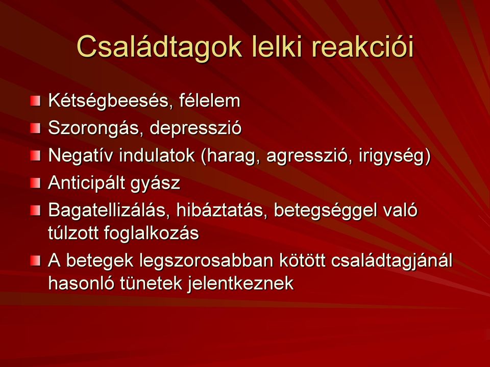 gyász Bagatellizálás, hibáztatás, betegséggel való túlzott