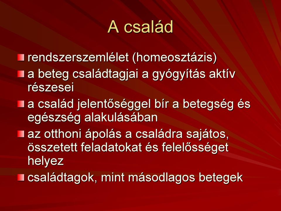 egészség alakulásában az otthoni ápolás a családra sajátos,