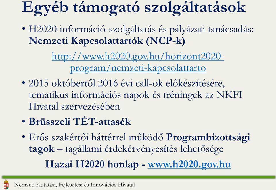 hu/horizont2020- program/nemzeti-kapcsolattarto 2015 októbertől 2016 évi call-ok előkészítésére, tematikus