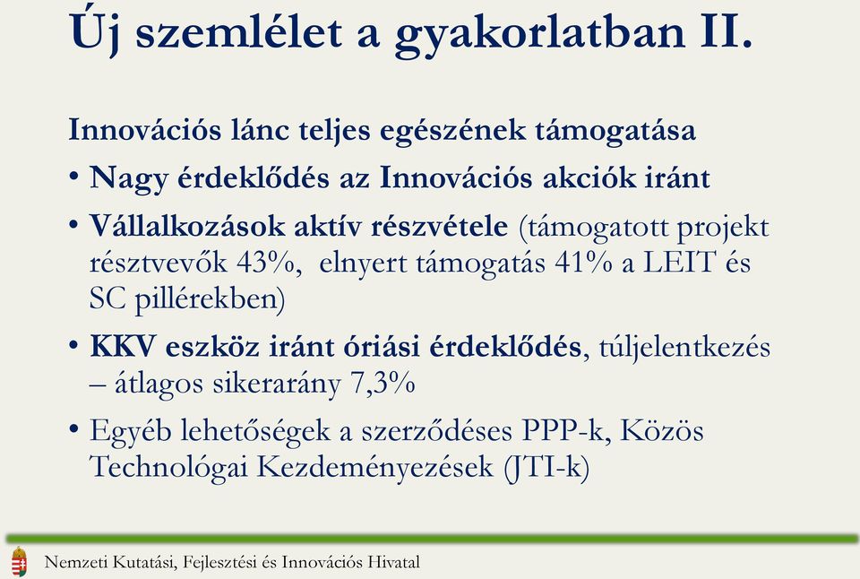 Vállalkozások aktív részvétele (támogatott projekt résztvevők 43%, elnyert támogatás 41% a LEIT