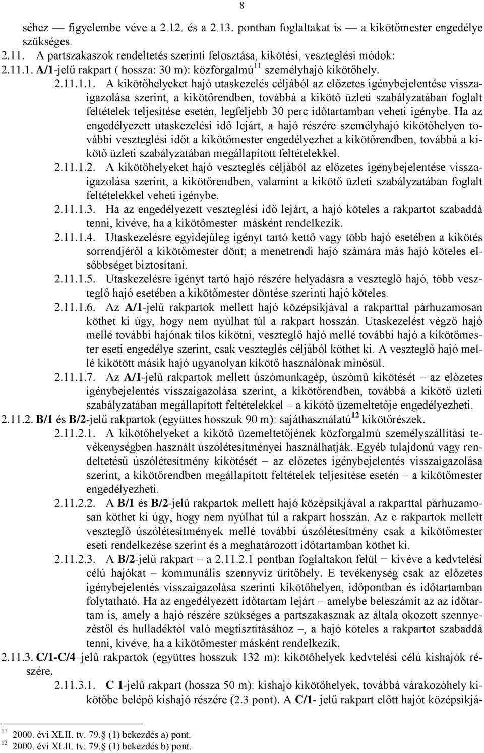 esetén, legfeljebb 30 perc időtartamban veheti igénybe.