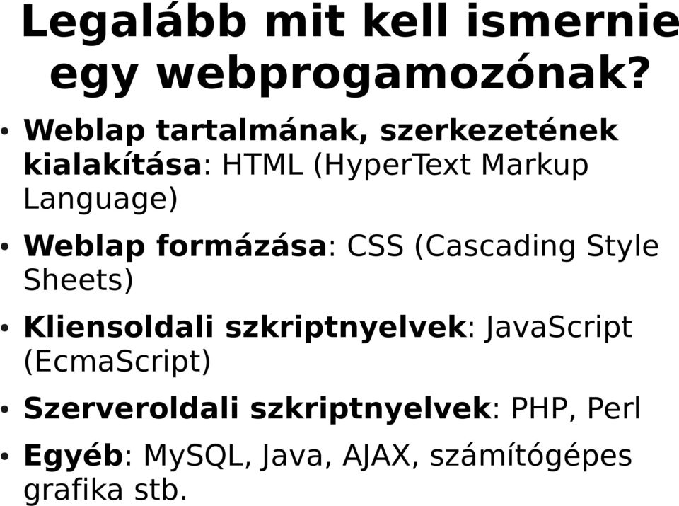 Weblap formázása: CSS (Cascading Style Sheets) Kliensoldali szkriptnyelvek: