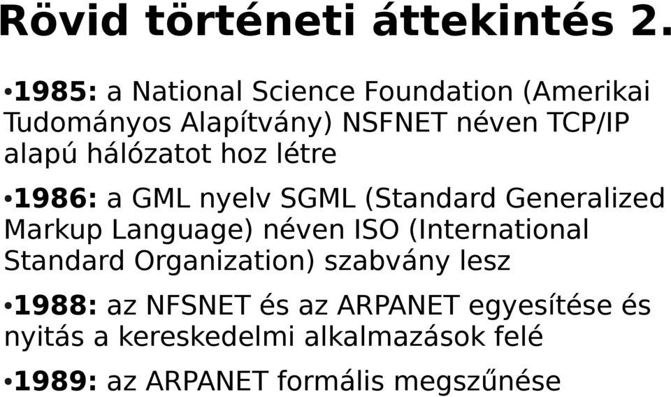 hálózatot hoz létre 1986: a GML nyelv SGML (Standard Generalized Markup Language) néven ISO