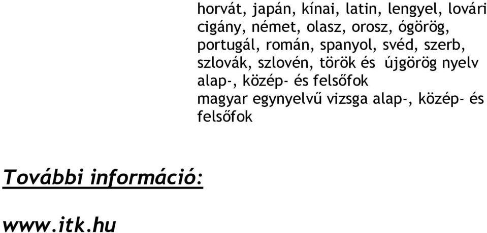 szlovén, török és újgörög nyelv alap-, közép- és felsőfok magyar