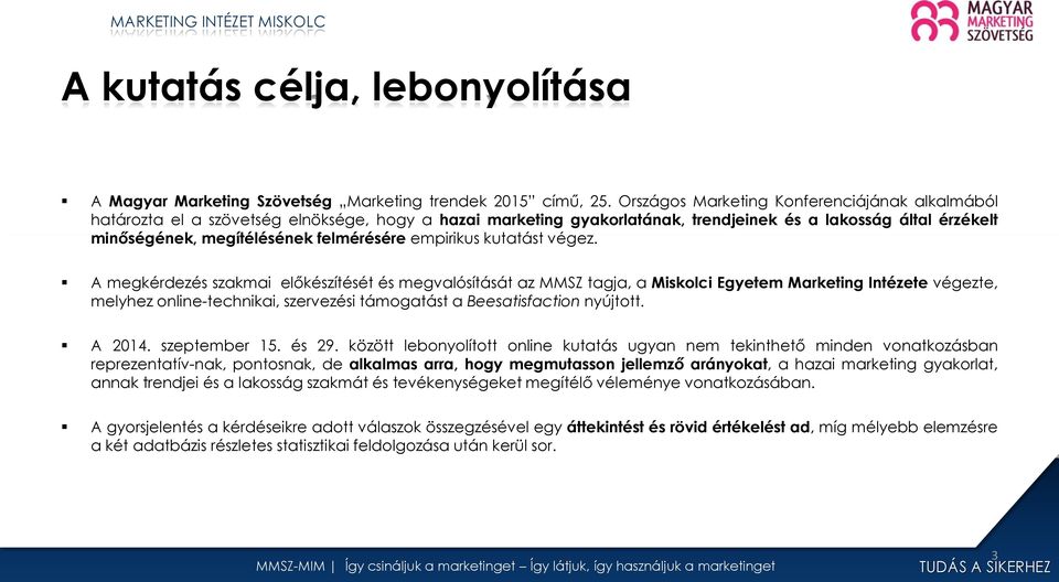 felmérésére empirikus kutatást végez.