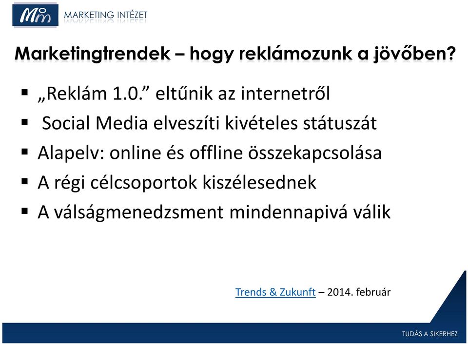 Alapelv: online és offline összekapcsolása A régi célcsoportok