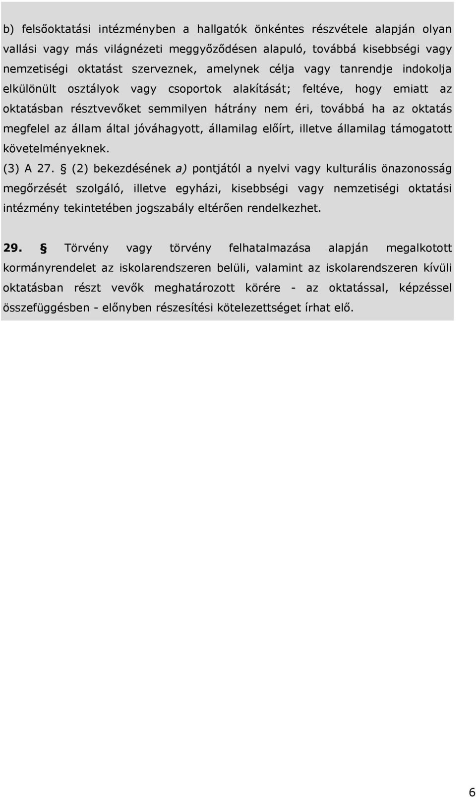 jóváhagyott, államilag el írt, illetve államilag támogatott követelményeknek. (3) A 27.