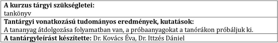 folyamatban van, a próbaanyagokat a tanórákon próbáljuk ki.