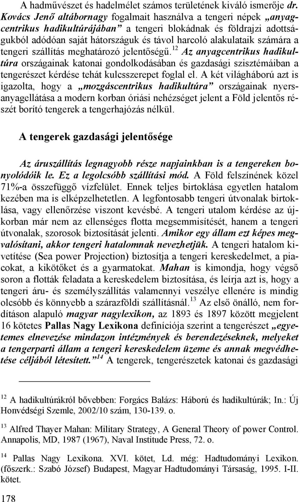 számára a tengeri szállítás meghatározó jelentőségű.