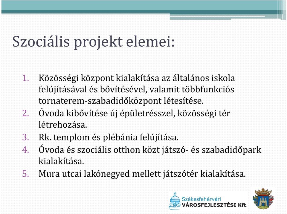 többfunkciós tornaterem szabadidőközpont létesítése. 2.