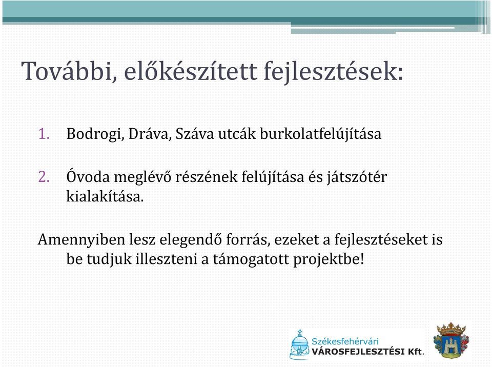 Óvoda meglévő részének felújítása és játszótér kialakítása.