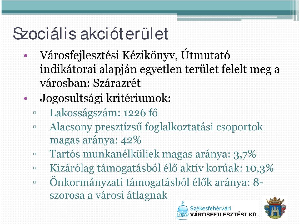presztízsű foglalkoztatási csoportok magas aránya: 42% Tartós munkanélküliek magas aránya: 3,7%
