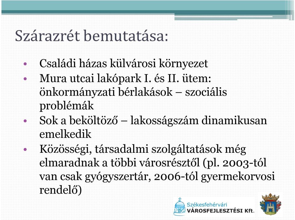 ütem: önkormányzati bérlakások szociális problémák Sok a beköltöző lakosságszám