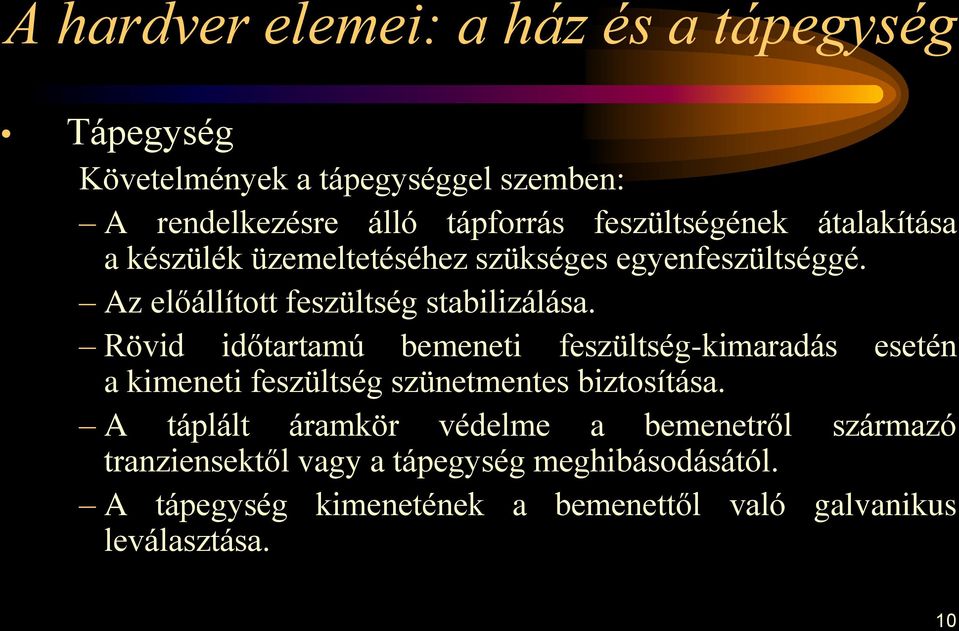 Rövid időtartamú bemeneti feszültség-kimaradás esetén a kimeneti feszültség szünetmentes biztosítása.
