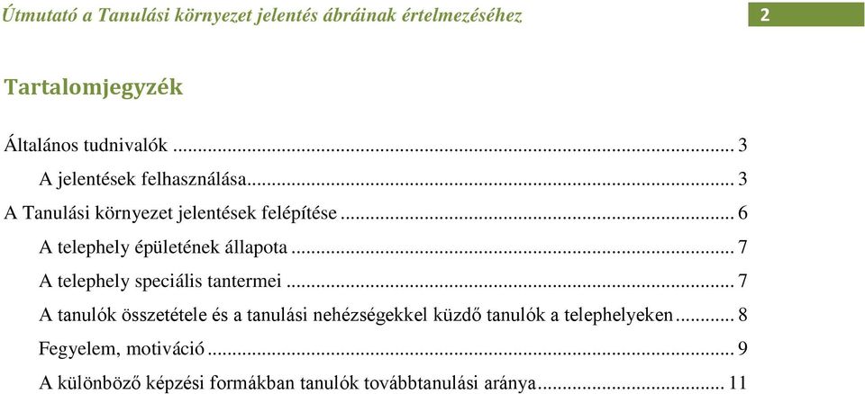 .. 6 A telephely épületének állapota... 7 A telephely speciális tantermei.