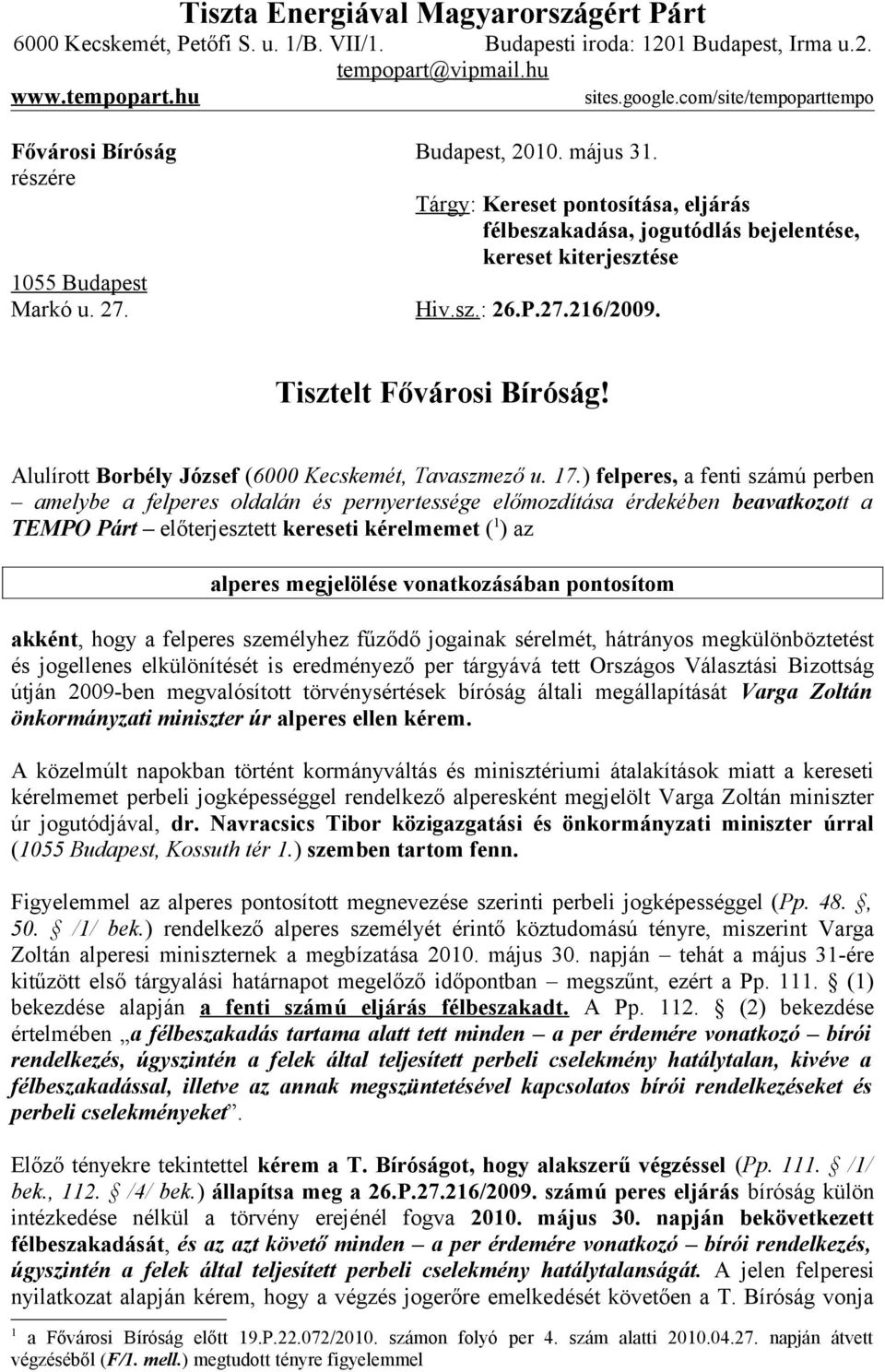 Hiv.sz.: 26.P.27.216/2009. Tisztelt Fővárosi Bíróság! Alulírott Borbély József (6000 Kecskemét, Tavaszmező u. 17.
