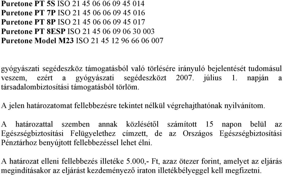 Puretone Model M23 ISO 21 45 12 96 66 06 007 gyógyászati segédeszköz támogatásból való